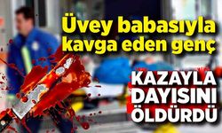 Kavgayı ayırmaya çalışan dayısını kazara bıçaklayarak öldürdü