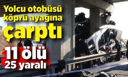 Yolcu otobüsü köprü ayağına çarptı: 11 ölü, 25 yaralı