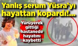 Yürüyerek gittiği hastanede hayatını kaybeden Yüsra'nın otopsi raporu çıktı