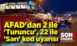 AFAD, 2 ilde turuncu, 22 ilde ise sarı kod ile yağış uyarısı yaptı