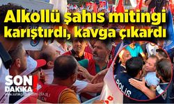 Alkollü şahıs mitingi karıştırdı, kavga çıkardı; Şahıs, polisler tarafından yaka paça alandan uzaklaştırıldı