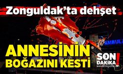 Zonguldak'ta korkunç olay! Annesinin boğazını kesti