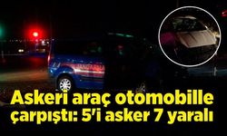 Askeri araç otomobille çarpıştı: 5'i asker 7 yaralı