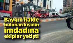 Baygın halde bulunan kişinin imdadına ekipler yetişti