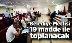 Belediye Meclisi 19 madde ile toplanacak