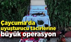 Çaycuma'da uyuşturucu tacirlerine büyük operasyon