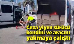 Ceza yiyen sürücü kendini ve aracını yakmaya çalıştı