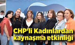 CHP'li Kadınlar kaynaşma etkinliğinde buluştu