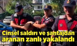 Cinsel saldırı ve şantajdan aranan zanlı yakalandı