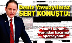 Deniz Yavuzyılmaz sert konuştu: “Murat Kurum’u yargıdan kaçırma operasyonu”