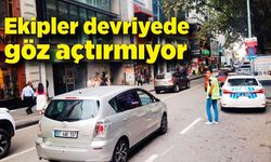 Ekipler devriyede göz açtırmıyor