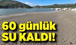 60 günlük su kaldı.. Tasarruf şart!