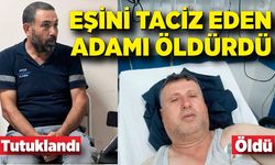 Eşini taciz eden kişiyi zeytinlikte  öldürdü