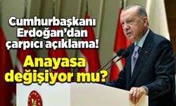 Cumhurbaşkanı Erdoğan’dan çarpıcı açıklama! Anayasa değişiyor mu?