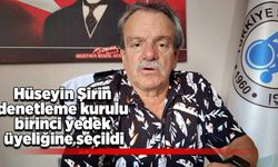 Hüseyin Şirin denetleme kurulu birinci yedek üyeliğine seçildi