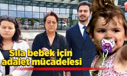 Sıla bebek için adalet mücadelesi