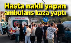 Hasta nakli yapan ambulans kaza yaptı