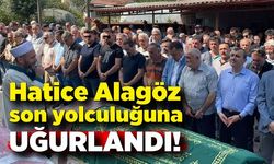 Hatice Alagöz son yolculuğuna uğurlandı