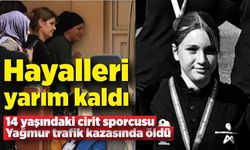 Hayalleri yarım kaldı; 14 yaşındaki cirit sporcusu Yağmur trafik kazasında öldü