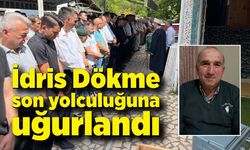 İdris Dökme son yolculuğuna uğurlandı