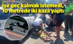 İşe geç kalmak istemedi, 10 metrede iki kaza yaptı