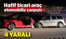 Hafif ticari araç otomobille çarpıştı: 4 yaralı