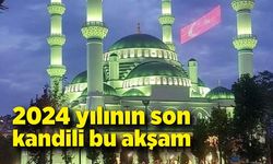 2024 yılının son kandili bu akşam