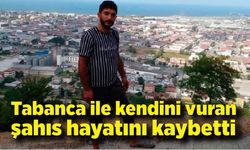 Tabanca ile kendini vuran şahıs hayatını kaybetti