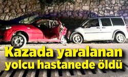 Kazada yaralanan yolcu hastanede öldü