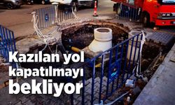 Kazılan yol kapatılmayı bekliyor