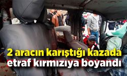 2 aracın karıştığı kazada etraf kırmızıya boyandı