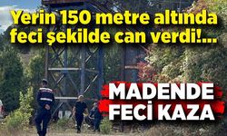 Yerin 150 metre altında feci şekilde can verdi