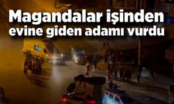 Magandalar işinden evine giden adamı vurdu