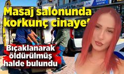 Genç kadın masaj salonunda bıçaklanarak öldürüldü