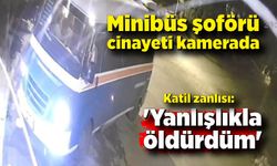 Minibüs şoförü cinayeti kamerada