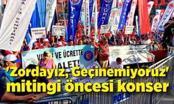 'Zordayız, Geçinemiyoruz' mitingi öncesi konser