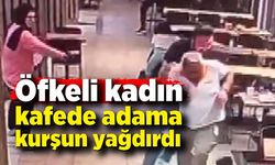 Öfkeli kadın kafede oturan adama kurşun yağdırdı