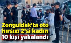 Zonguldak'ta oto hırsızı 2’si kadın 10 kişi yakalandı