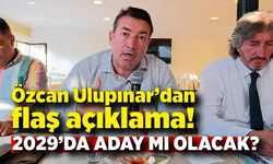 Özcan Ulupınar’dan flaş açıklama!  2029’da aday mı olacak?