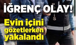 Zonguldak'ta iğrenç olay! Evin içindeki kadını gözetlerken yakalandı