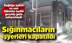 Sığınmacıların işyerleri kapatıldı