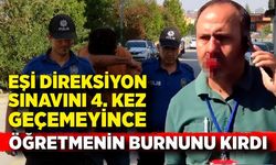 Eşi direksiyon sınavını geçemeyince görevli öğretmenin burnunu kırdı