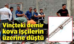 Vinçteki demir kova işçilerin üzerine düştü: 2 ölü