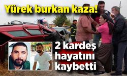 Yürek burkan kaza: 2 kardeş hayatını kaybetti