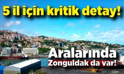 5 il için kritik detay! Aralarında Zonguldak da var!