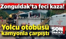 Zonguldak'ta korkunç kaza! Yolcu otobüsü kamyonla çarpıştı