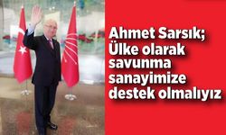 Ahmet Sarsık; Ülke olarak savunma sanayimize destek olmalıyız