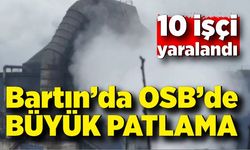 Bartın’da OSB’de büyük patlama