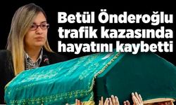 Betül Önderoğlu trafik kazasında hayatını kaybetti