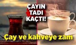 Çay ve kahveye zam